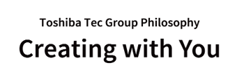Toshiba Tec Group Philosophy Greating with You