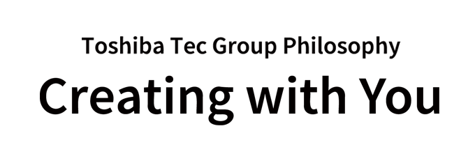 Toshiba Tec Group Philosophy Greating with You